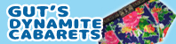 GUT'S DYNAMITE CABARETS